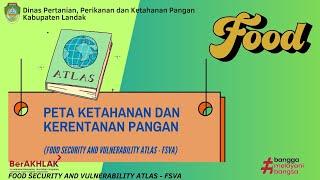 PETA KETAHANAN DAN KERENTANAN PANGAN (FOOD SECURITY AND VULNERABILITY ATLAS - FSVA)