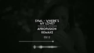 SYML - Where's My Love (afrofusion remake)