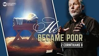 He Became Poor - A Christmas Message on 2 Corinthians 8