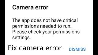 How To Fix Camera Error The App Does Not Have Critical Permission Any Android Phone 2019