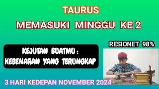 TAURUS,,,minggu ke 2 ,,,KEBENARAN YANG TERUNGKAP..