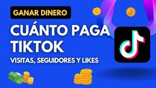 CUÁNTO PAGA TIKTOK POR VISTAS, SEGUIDORES Y LIKES (2024) - Ganar dinero con TikTok