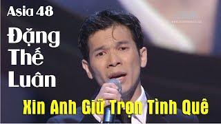 Xin Anh Giữ Trọn Tình Quê | Duy Khánh, Đặng Thế Luân | Asia 48