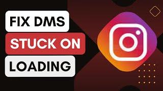 Instagram Dms Stuck On Loading Screen !