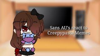 Sans AU's react to Creepypasta Memes || + Lazari