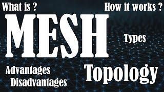 What is Mesh Topology | How does Mesh works | Types of Mesh Topology | Advantages | Disadvantages |