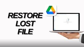 How To Restore A Lost File On Google Drive In 2025 (Easy Guide)