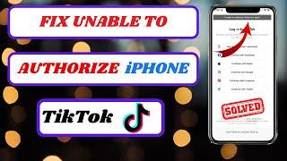 how to fix unable to authorize tiktok in iphone|unable to authorize tiktok iphone|2024