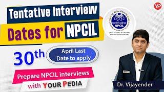 Start preparing for interview of NPCIL, dates may be in June 2024 |