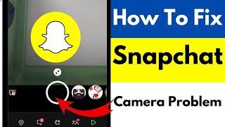 How To Fix Snapchat Camera Problem | How To Fix Snapchat Camera Not Working