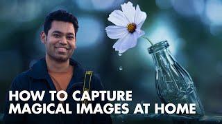How to Capture Magical Images At Home