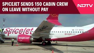 SpiceJet Crisis | SpiceJet Sends 150 Cabin Crew On Leave Without Pay Amid Financial Crisis