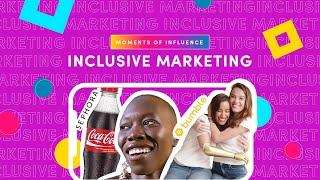 Moments of Influence: Inclusivity and Brands