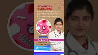 Learn with Dr. Nishat Hyderari | Implantation Bleeding  #shorts