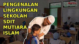 Pengenalan Lingkungan Sekolah SDIT Mutiara Islam Cileungsi