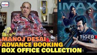 Tiger 3 ADVANCE BOOKING Box Office Collection| Manoj Desai REACTION | Salman Khan, Katrina Kaif