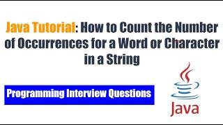 Java Tutorial: How to Count the Number of Occurrences for a Word or Character in a String