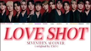 ( AI COVER ) SEVENTEEN - LOVE SHOT                 ( ORIGINAL BY EXO )