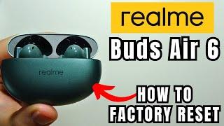 Realme Buds Air 6: Factory Reset Tutorial