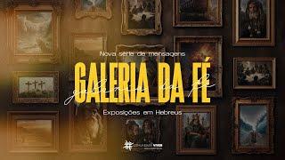 Galeria da Fé | A perserverança dos heróis da fé - Rubens Souza