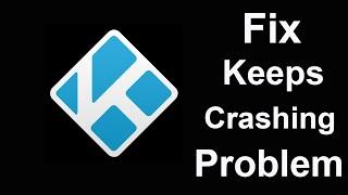 Fix Kodi Keeps Crashing | Fix Kodi Keeps Freezing | PSA 24