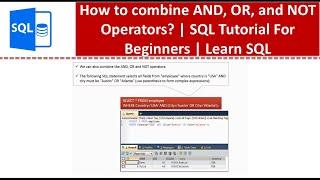 How to combine AND, OR, and NOT Operators? | SQL Tutorial For Beginners | Learn SQL