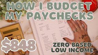 How I Budget My Paychecks | $848 LOW INCOME Zero Based Budget With Me | 25 Year Old Budgets