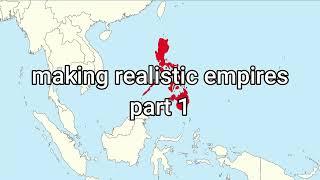 Making Realistic Empires Part 1