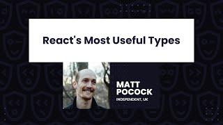 React's Most Useful Types - Matt Pocock, React Day Berlin 2023