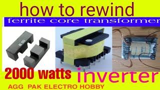 how to rewind ferrite core transformer, for  ups, inverter, Fish shocker
