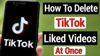 How To Delete Liked Video On TikTok (2022) || How to Unlike all Videos on TikTok