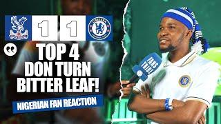 CRYSTAL PALACE 1-1 CHELSEA (Dani -NIGERIAN FAN REACTION) - Premier League 2024 -2025