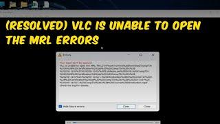 (RESOLVED) VLC is unable to open the MRL Errors