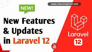 Laravel 12 Features & Updates | What's new in Laravel 12?