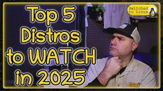 Five 2025 Linux Distros to Watch