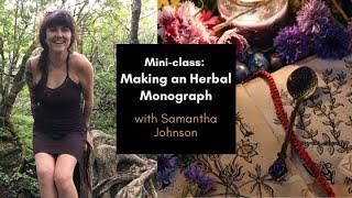 Making an Herbal Monograph: Mini-class with Samantha Johnson