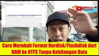 CARA MERUBAH FORMAT HARDISK/FLASHDISK DARI RAW KE NTFS TANPA KEHILANGAN DATA