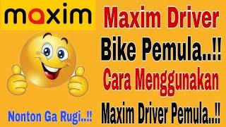 Maxim Beginner Bike Driver..!! How to Use Maxim Driver for Beginners~Maxim Ojek Online