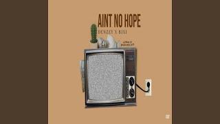 Ain't No Hope (feat. BIXI)