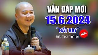 Vấn Đáp Mới 15.6.2024 "Rất Hay"Thầy Thích Pháp Hòa Giảng Tại (Tu Viện Chân Nguyên, LanLey,BC Canada)