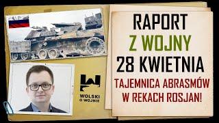 UKRAINA RAPORT z WALK 28 kwietnia 2024. Tajemnica Abramsów w rękach Rosjan!
