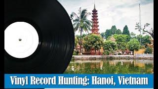 Part 1: The Vinyl Guide - Record Hunting in Hanoi, Vietnam