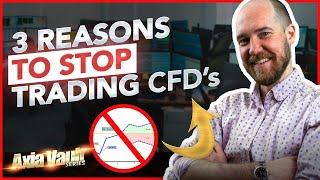 3 Reasons To STOP TRADING CFD's 