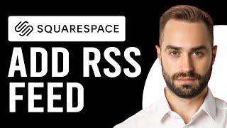 How To Add RSS Feed To Squarespace (How To Embed or Display RSS Feed On Squarespace)