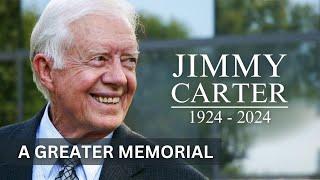 Jimmy Carter: Remembering to Remember | Honoring One Who Is Far Greater