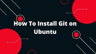 Git & GitHub Tutorial #1  How To Install Git on Ubuntu 