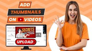 How To Add Custom Thumbnails To YouTube Videos