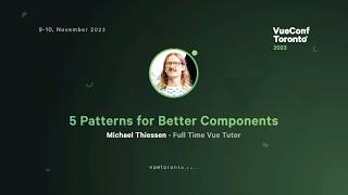 5 Patterns for Better Components in Vue.js - Michael Thiessen