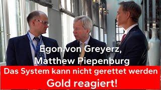 Egon von Greyerz & Matthew Piepenburg - Das System kann nicht gerettet werden, Gold reagiert!