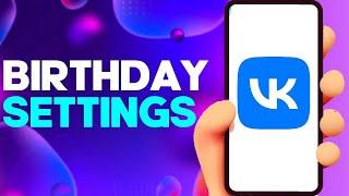 How to Find Birthday Settings on VK app on Android or iphone IOS